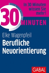 30 Minuten Berufliche Neuorientierung - Elke Wagenpfeil