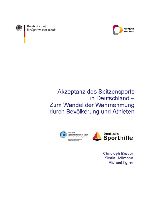 Akzeptanz des Spitzensports in Deutschland - Zum Wandel der Wahrnehmung durch Bev&ouml;lkerung und Athleten - Christoph Breuer, Kirstin Hallmann, Michael Ilgner
