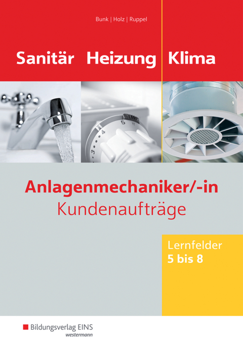 Anlagenmechaniker/-in Sanit&auml;r-, Heizungs- und Klimatechnik - Horst-Dieter Bunk, Thomas Holz, Albert Ruppel