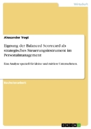 Eignung der Balanced Scorecard als strategisches Steuerungsinstrument im Personalmanagement - Alexander Vogt