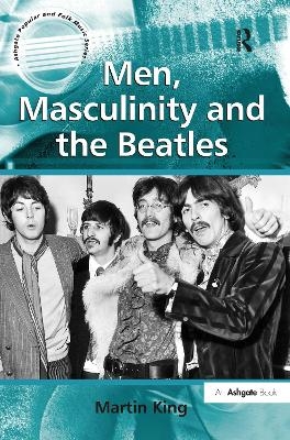 Men, Masculinity and the Beatles - Martin King