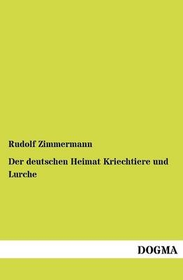 Der deutschen Heimat Kriechtiere und Lurche - Rudolf Zimmermann