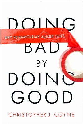 Doing Bad by Doing Good - Christopher J. Coyne