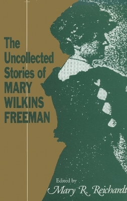 The Uncollected Stories of Mary Wilkins Freeman - 