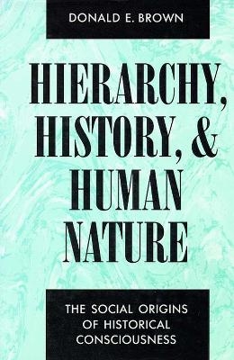 HIERARCHY, HISTORY, and HUMAN NATURE -  The University of Arizona Press