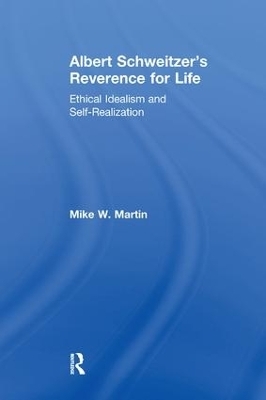 Albert Schweitzer's Reverence for Life - Mike W. Martin