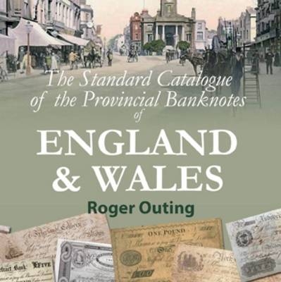 The Standard Catalogue of the Provincial Banknotes of England and Wales - Roger Outing