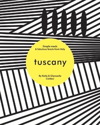 Tuscany - Katie Caldesi, Giancarlo Caldesi
