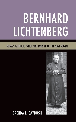 Bernhard Lichtenberg - Brenda L. Gaydosh