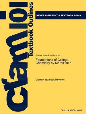 Studyguide for Foundations of College Chemistry by Hein, Morris, ISBN 9780470460610 -  Cram101 Textbook Reviews