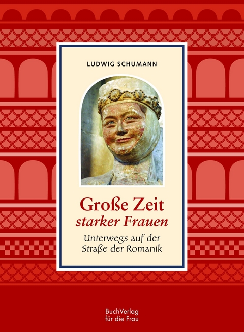Gro&szlig;e Zeit starker Frauen - Ludwig Schumann