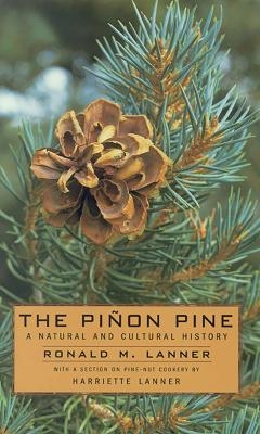 The Pinon Pine-a Natural and Cultural History -  University of Nevada Press