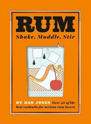 Rum: Shake, Muddle, Stir