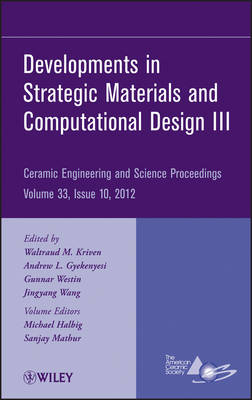 Developments in Strategic Materials and Computational Design III – Ceramic Engineering and Science Proceedings, Volume 33 Issue 10 - WM Kriven