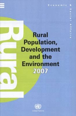 Rural population, development and the environment 2007 -  United Nations: Department of Economic and Social Affairs: Population Division