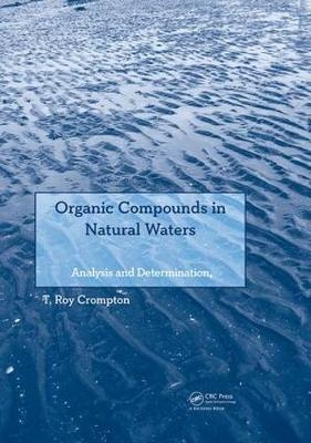 Organic Compounds in Natural Waters - T Roy Crompton