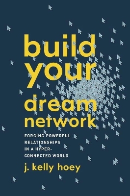 Build Your Dream Network - J. Kelly Hoey