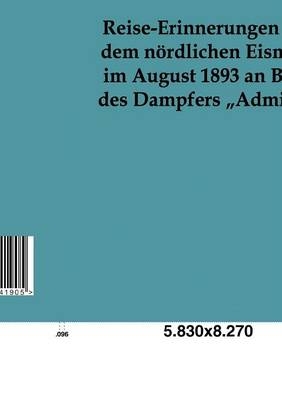 Reise-Erinnerungen aus dem n&ouml;rdlichen Eismeer im August 1893 an Bord des Dampfers "Admiral" - F. Pla&szlig;