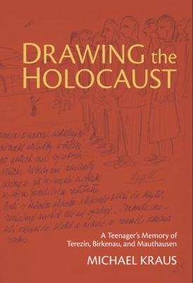 Drawing the Holocaust - Michael Kraus