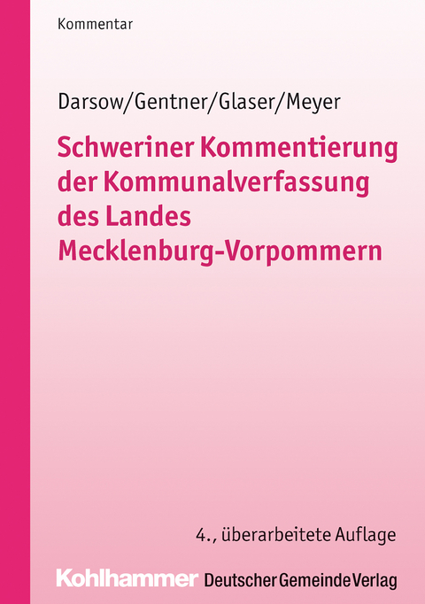 Schweriner Kommentierung der Kommunalverfassung des Landes Mecklenburg-Vorpommern - Thomas Darsow, Sabine Gentner, Klaus Michael Glaser, Hubert Meyer, Dirk Matzick, Birgit Hill, Dietger Wille, Bernd Holz, Susanne Bielenberg