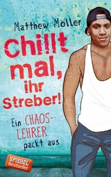 Chillt mal, ihr Streber - Matthew M&ouml;ller