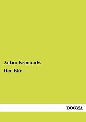Der B&auml;r - Anton Krementz
