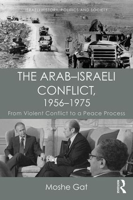 The Arab&ndash;Israeli Conflict, 1956&ndash;1975 - Moshe Gat