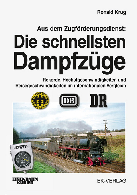Aus dem Zugförderungsdienst: Die schnellsten Dampfzüge - Ronald Krug
