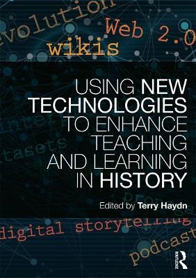 Using New Technologies to Enhance Teaching and Learning in History - 