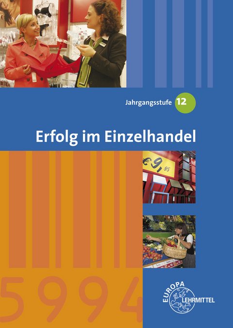 Erfolg im Einzelhandel Jahrgangsstufe 12 - Lernfelder 11, 13, 14 - Joachim Beck, Steffen Berner, Ulrich Leimser, Wolfgang Ulsh&ouml;fer