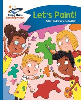 Reading Planet - Let's Paint! - Blue: Comet Street Kids - Adam Guillain, Charlotte Guillain