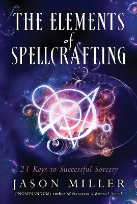 The Elements of Spellcrafting - Jason Miller