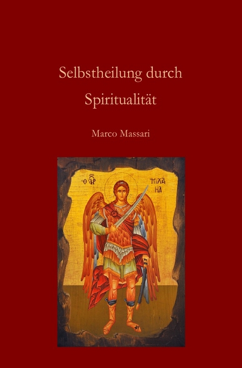 Selbstheilung durch Spiritualit&auml;t - Marco Massari