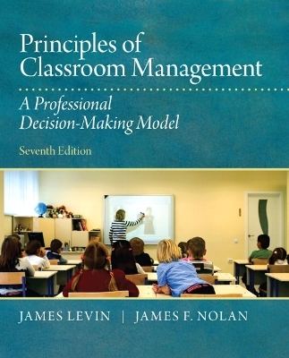 Principles of Classroom Management - James Levin, James Nolan