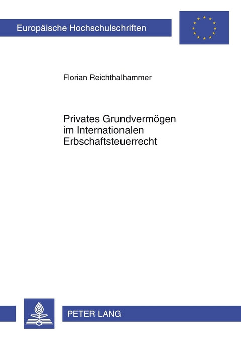 Privates Grundverm&ouml;gen im Internationalen Erbschaftsteuerrecht - Florian Reichthalhammer