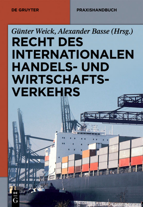 Recht des internationalen Handels- und Wirtschaftsverkehrs - G&uuml;nter Weick, Alexander Basse