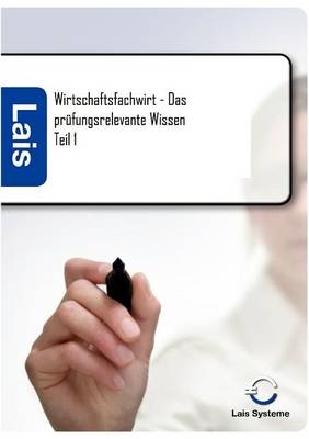 Wirtschaftsfachwirt &ndash;  Das pr&uuml;fungsrelevante Wissen -  Hrsg. Sarastro GmbH