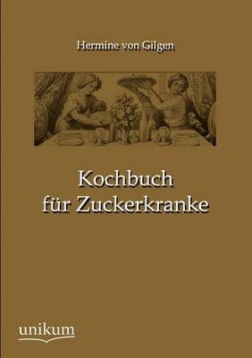Kochbuch f&uuml;r Zuckerkranke - Hermine von Gilgen