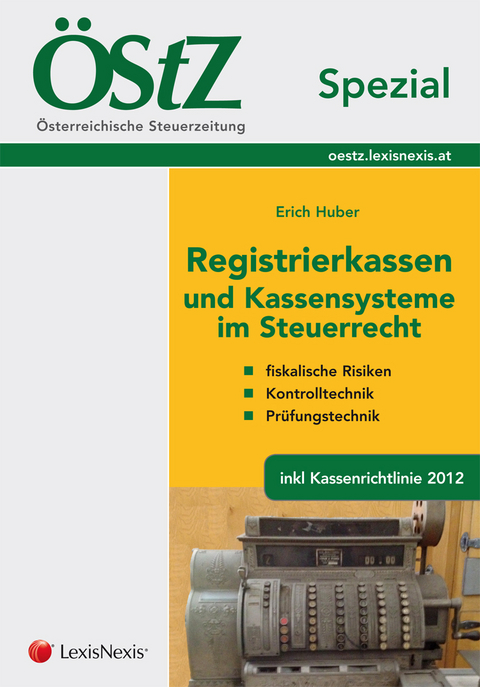 &Ouml;StZ Spezial - Registrierkassen und Kassensysteme im Steuerrecht - Erich Huber