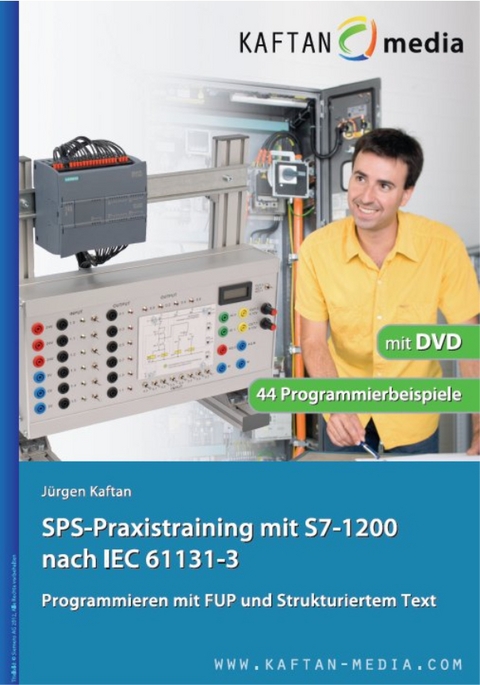 SPS-Praxistraining mit S7-1200 nach IEC61131-3 - J&uuml;rgen Kaftan