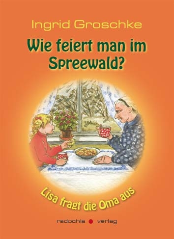 Wie feiert man im Spreewald? - Ingrid Groschke