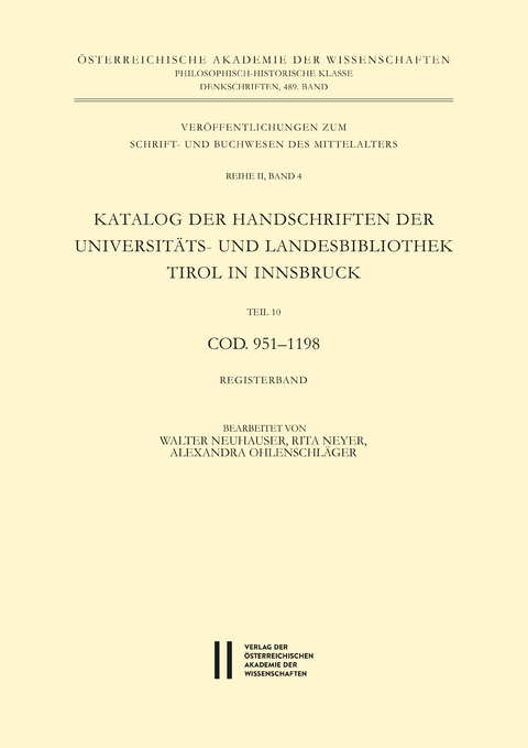 Katalog der Handschriften der Universit&auml;ts- und Landesbibliothek Tirol in Innsbruck. Teil 10: Cod. 951&ndash;1198