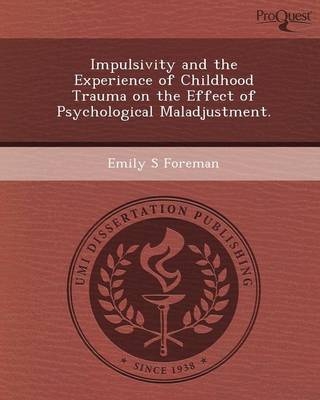 Impulsivity and the Experience of Childhood Trauma on the Effect of Psychological Maladjustment
