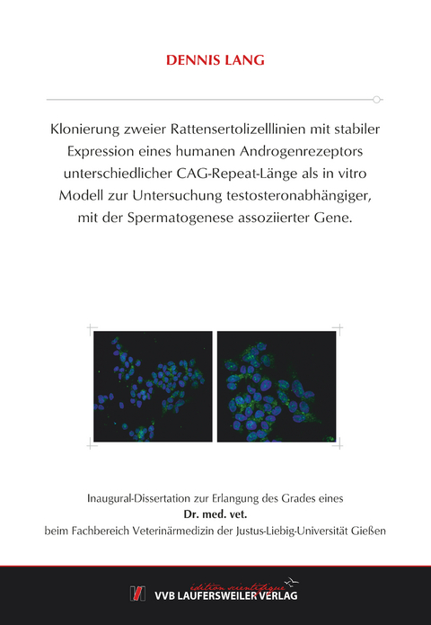 Klonierung zweier Rattensertolizelllinien mit stabiler Expression eines humanen Androgenrezeptors unterschiedlicher CAG-Repeat-L&auml;nge als in vitro Modell zur Untersuchung testosteronabh&auml;ngiger, mit der Spermatogenese assoziierter Gene. - Dennis Lang