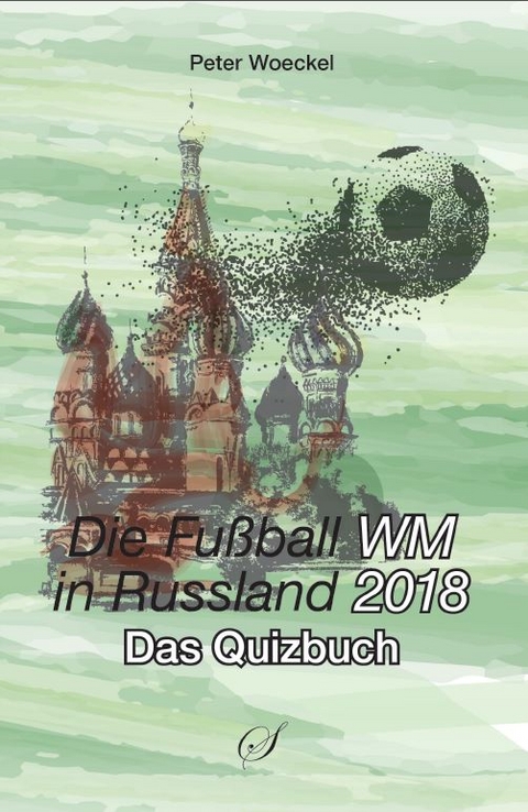 Die Fu&szlig;ball-Weltmeisterschaft 2018 - 
