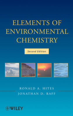 Elements of Environmental Chemistry - Ronald A. Hites, Jonathan D. Raff