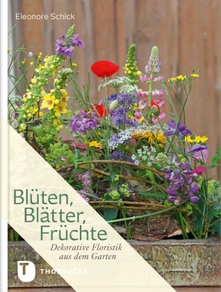 Bl&uuml;ten, Bl&auml;tter, Fr&uuml;chte - Eleonore Schick