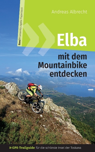 Elba mit dem Mountainbike entdecken - GPS-Trailguide f&uuml;r die sch&ouml;nste Insel der Toskana - Lena Werdecker