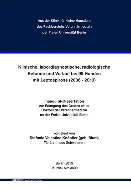 Klinische, labordiagnostische, radiologische Befunde und Verlauf bei 99 Hunden mit Leptospirose (2006-2013) - Stefanie Valentina Kn&ouml;pfler