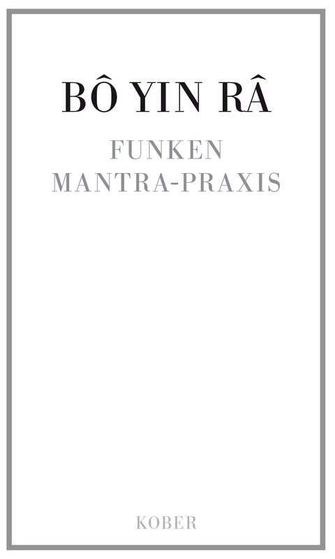 Funken / Mantrapraxis (Westentaschenformat 7x11,5 cm) - Joseph Anton Schneiderfranken B&ocirc; Yin R&acirc;